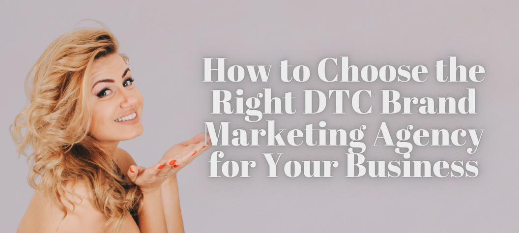 DTC brand marketing agency
