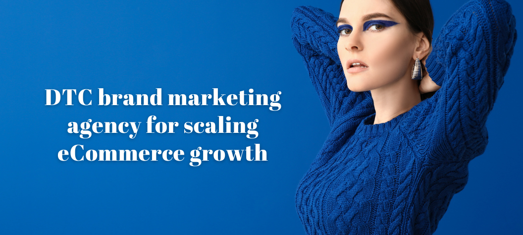 DTC brand marketing agency