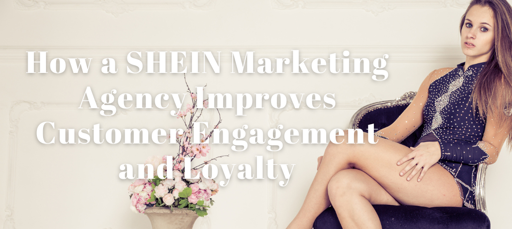 SHEIN Marketing Agency