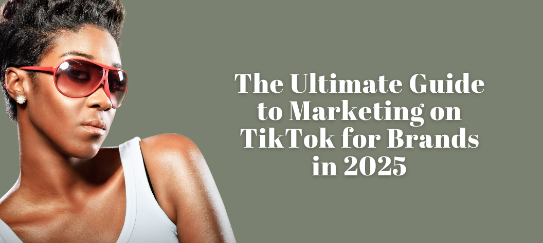 The Ultimate Guide to Marketing on TikTok for Brands in 2025 – Hui Creative