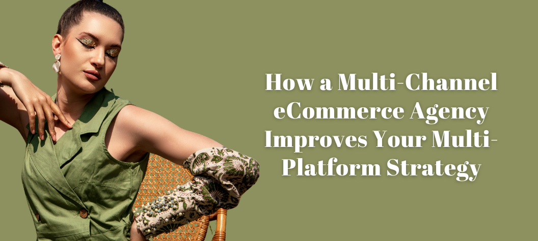 Multi-channel eCommerce agency