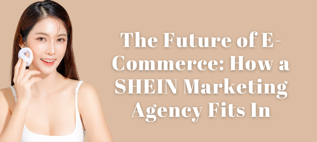 SHEIN Marketing Agency