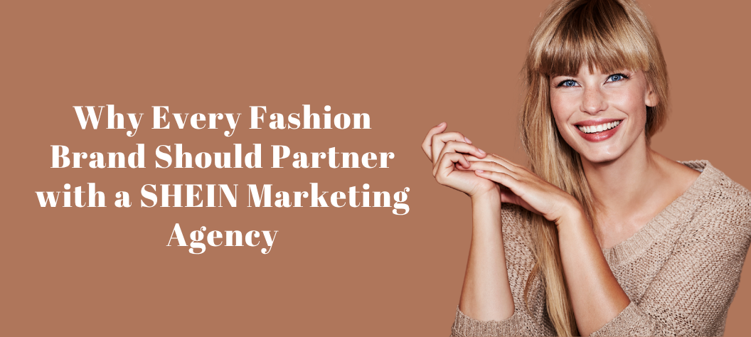 SHEIN marketing agency
