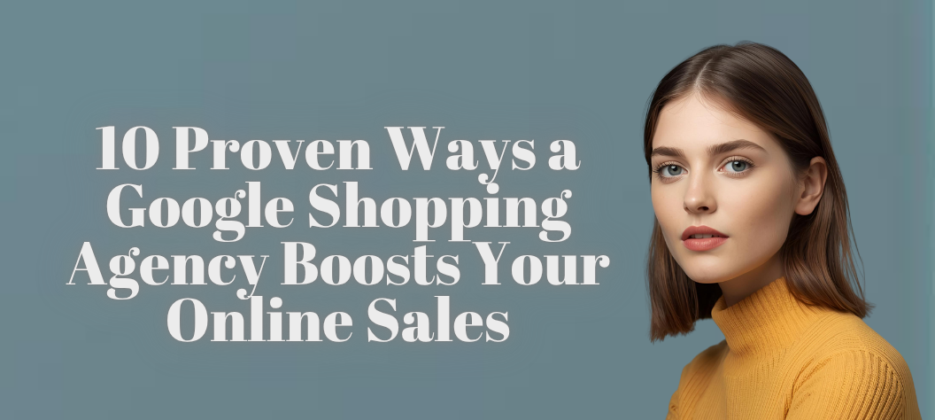 Google Shopping agency