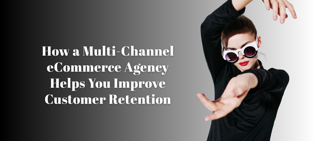 Multi-channel eCommerce agency