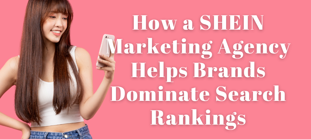 SHEIN Marketing Agency