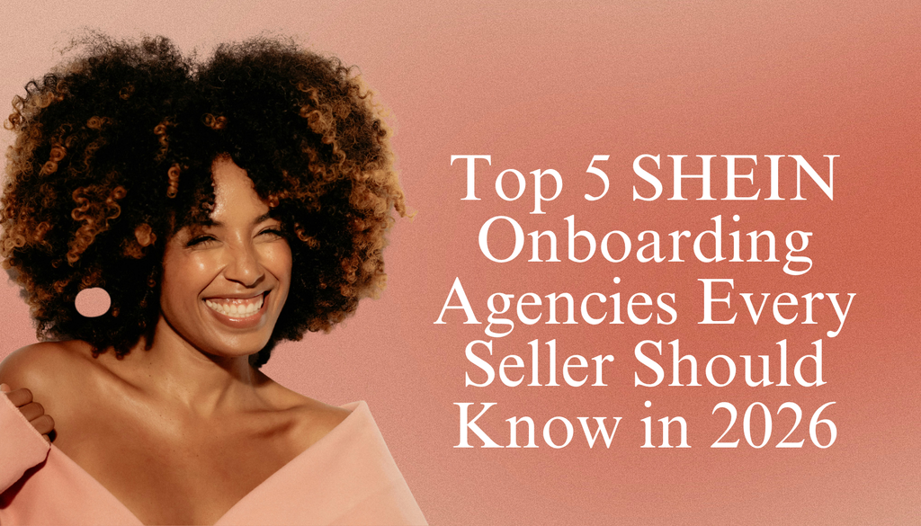 Top 5 SHEIN Onboarding Agencies Every Seller Should Know in 2026