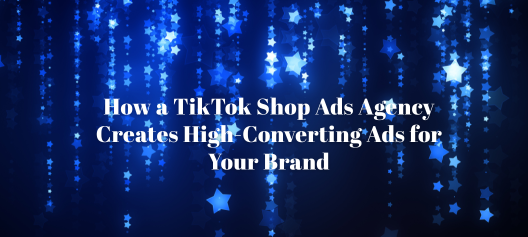 TikTok Shop ads agency