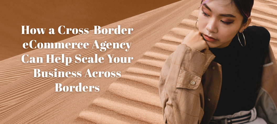 Cross-border eCommerce agency