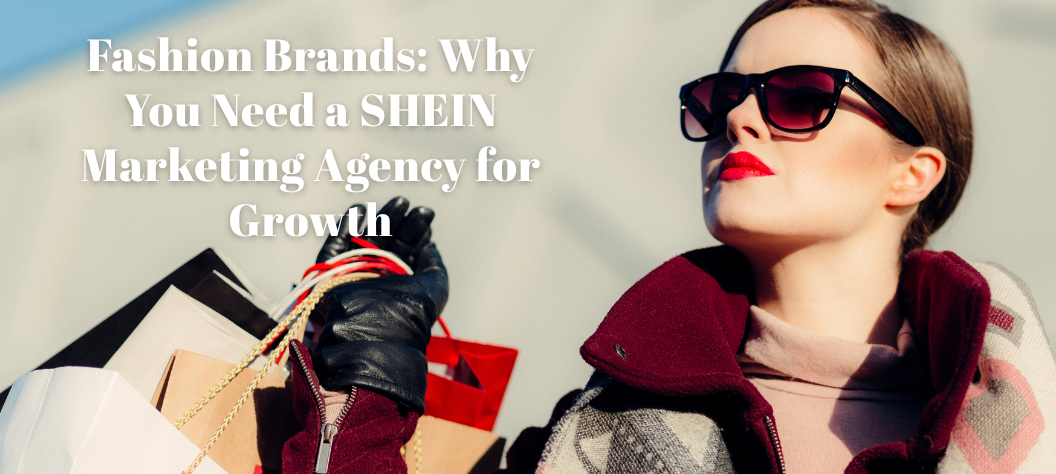 SHEIN marketing agency