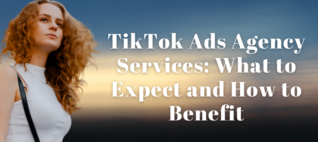 TikTok Ads Agency