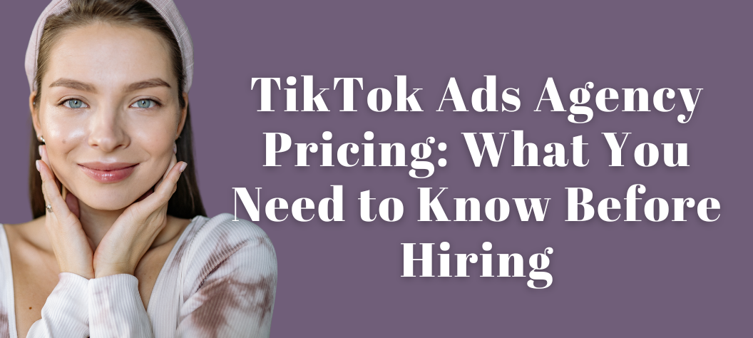 TikTok Ads Agency