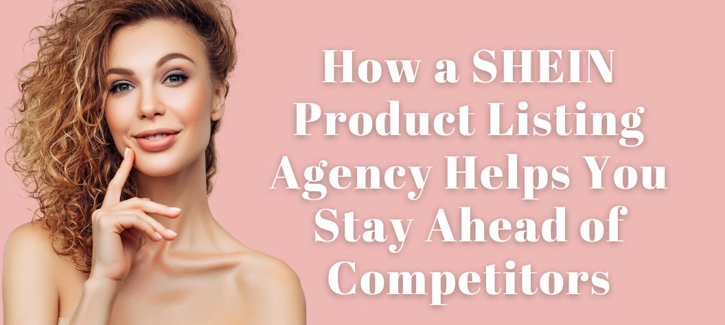 SHEIN Product Listing Agency