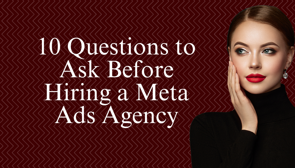 10 Questions to Ask Before Hiring a Meta Ads Agency