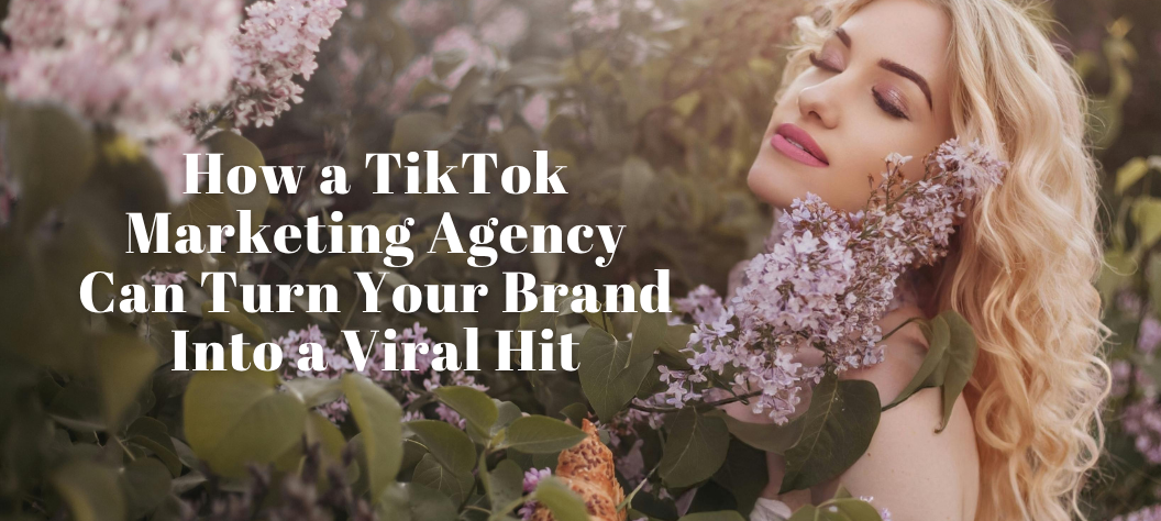 tiktok marketing agency