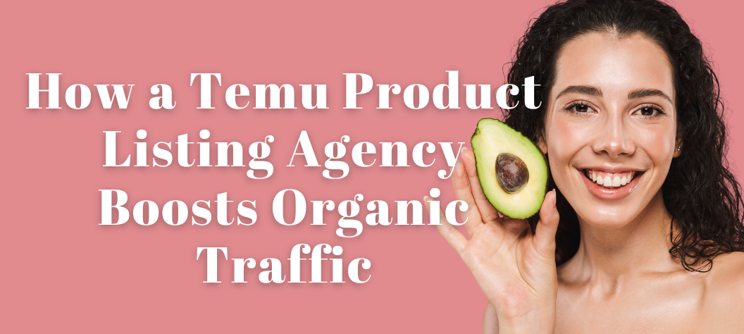 Temu Product Listing Agency