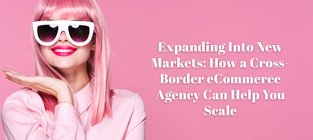 Cross-border eCommerce agency