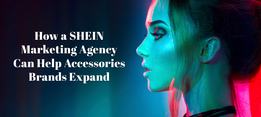 SHEIN marketing agency