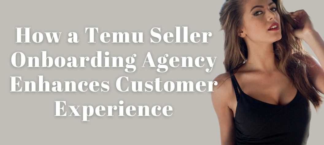 Temu Seller Onboarding Agency