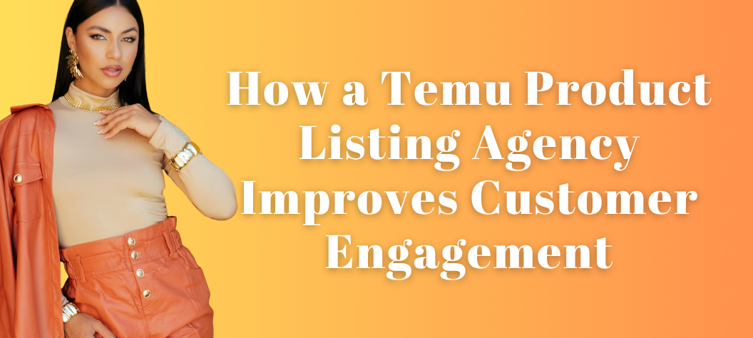 Temu Product Listing Agency