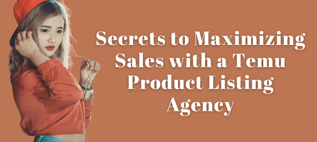 Temu Product Listing Agency
