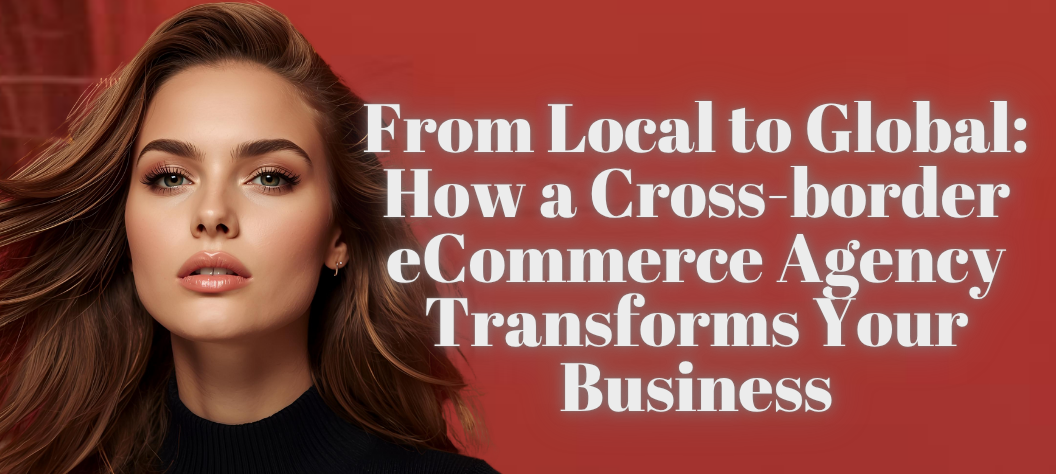 Cross-border eCommerce agency
