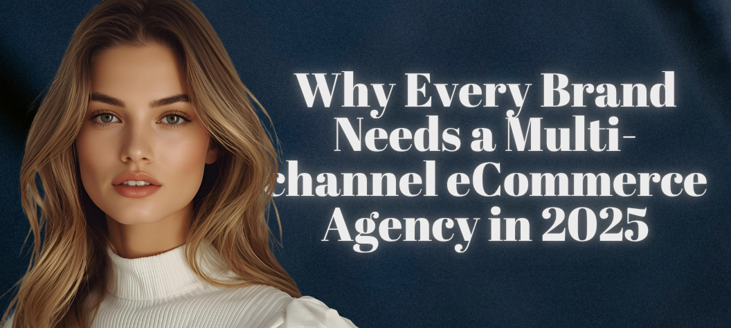 Multi-channel eCommerce agency