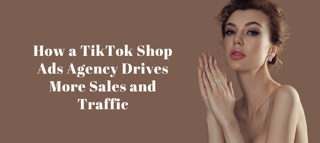 TikTok Shop ads agency