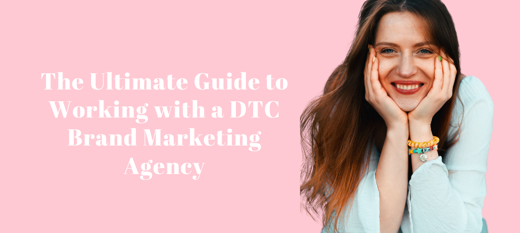 DTC brand marketing agency