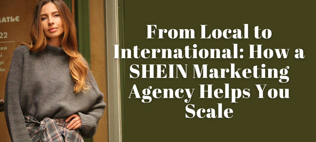 SHEIN marketing agency