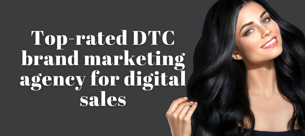 DTC brand marketing agency