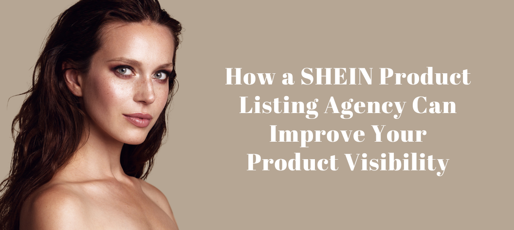 SHEIN product listing agency