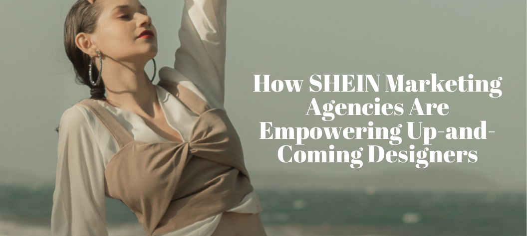 SHEIN marketing agency