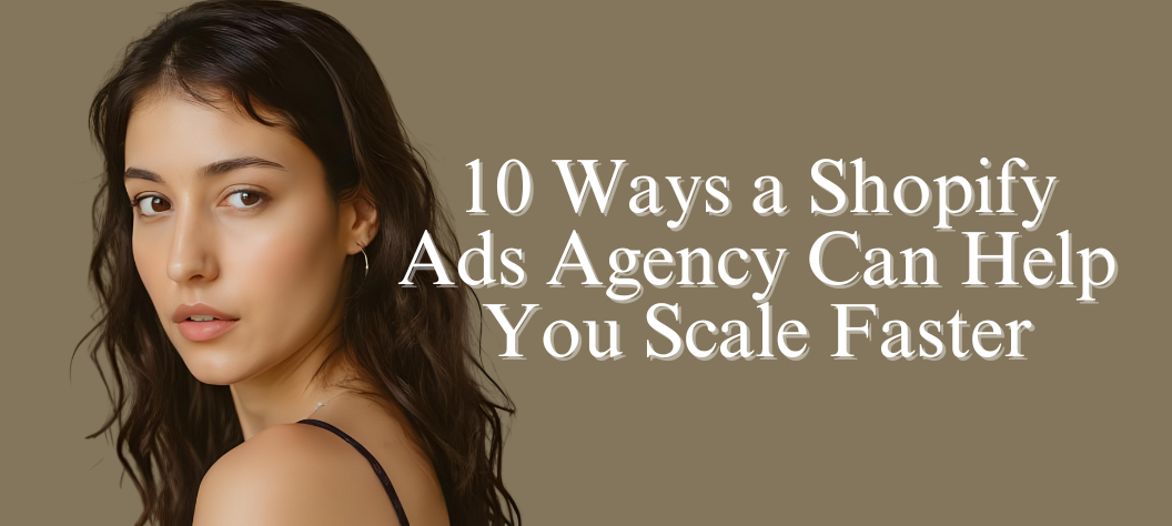 Shopify ads agency
