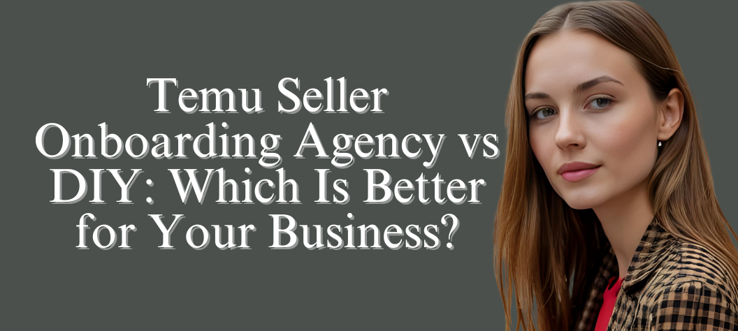 Temu seller onboarding agency