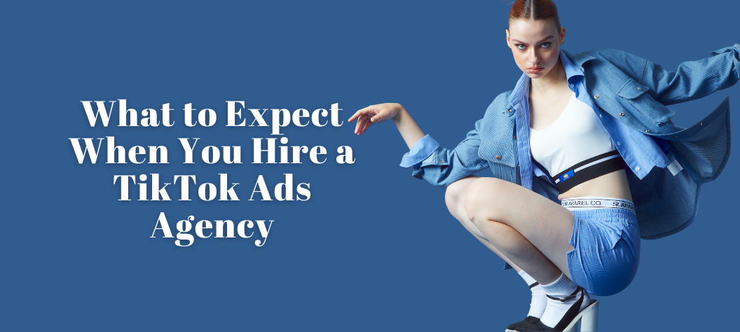 What to Expect When You Hire a TikTok Ads Agency – Hui Creative