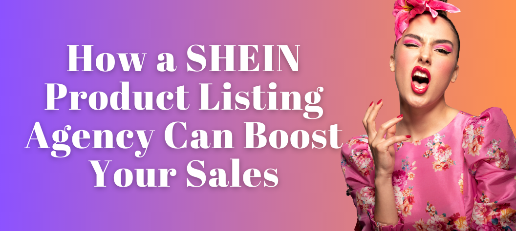SHEIN Product Listing Agency