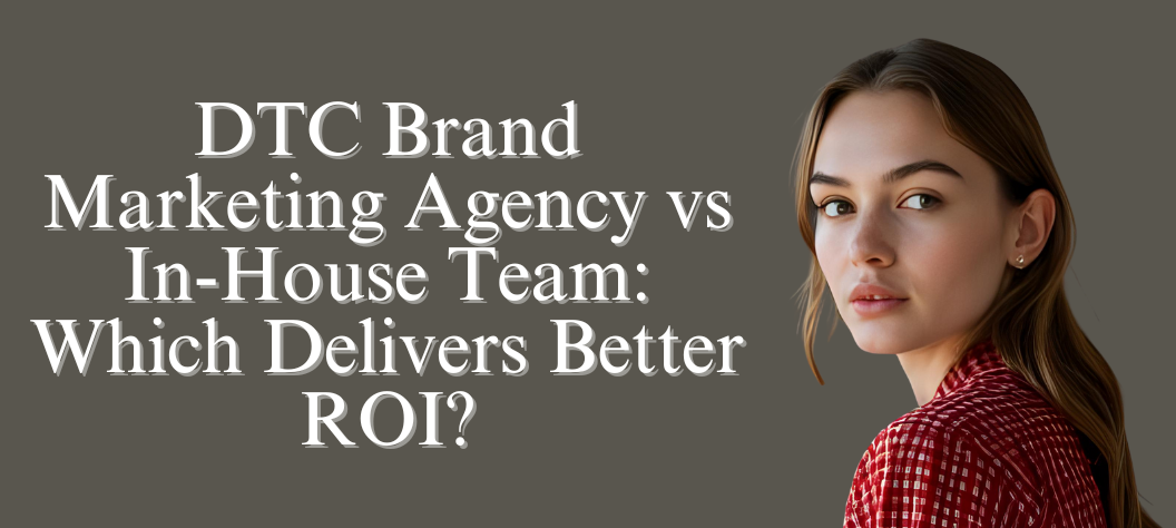 DTC brand marketing agency