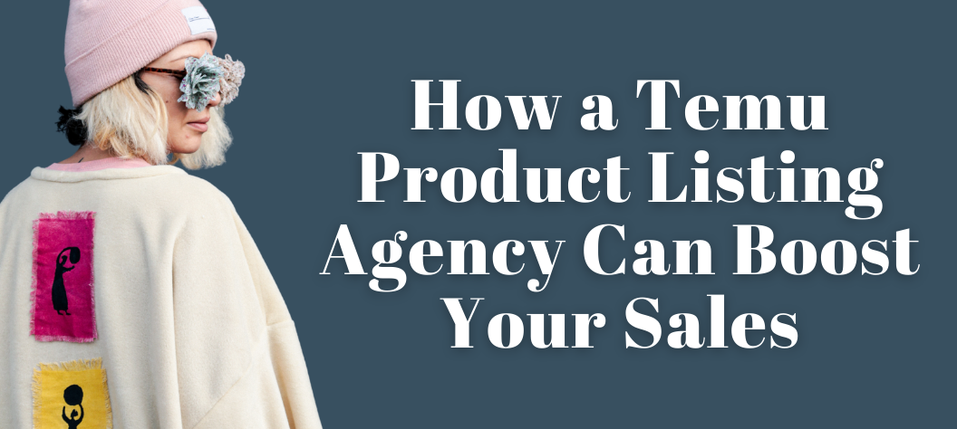 Temu Product Listing Agency