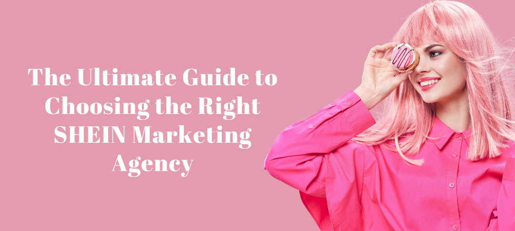 SHEIN marketing agency