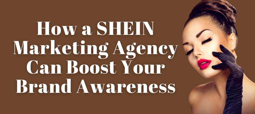 SHEIN Marketing Agency