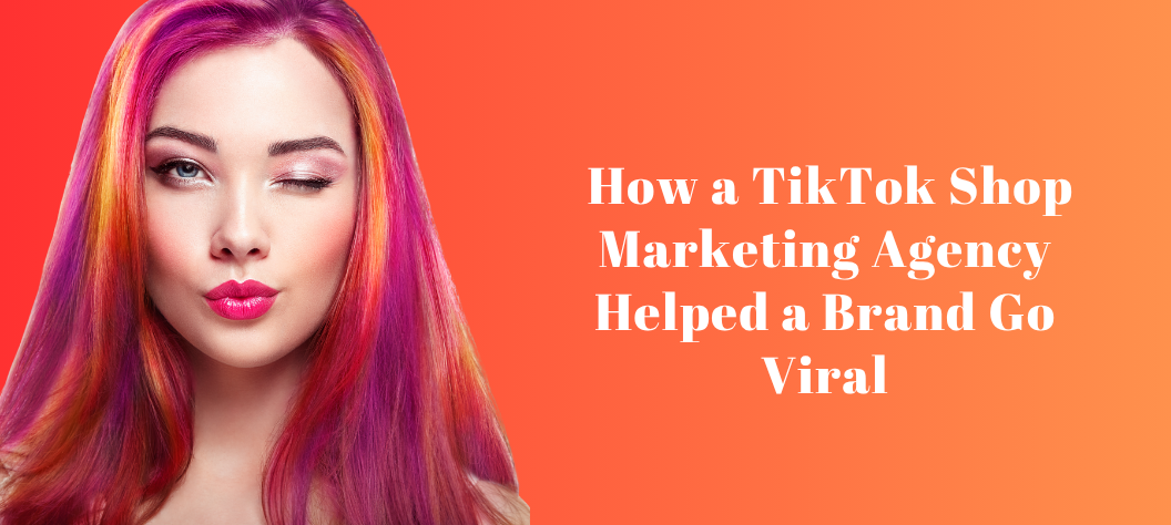TikTok Shop marketing agency