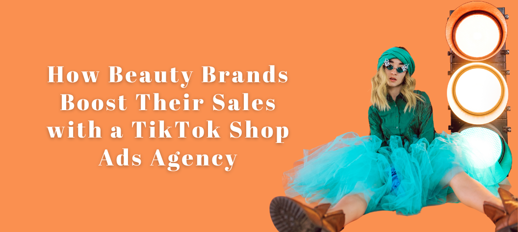 TikTok Shop ads agency