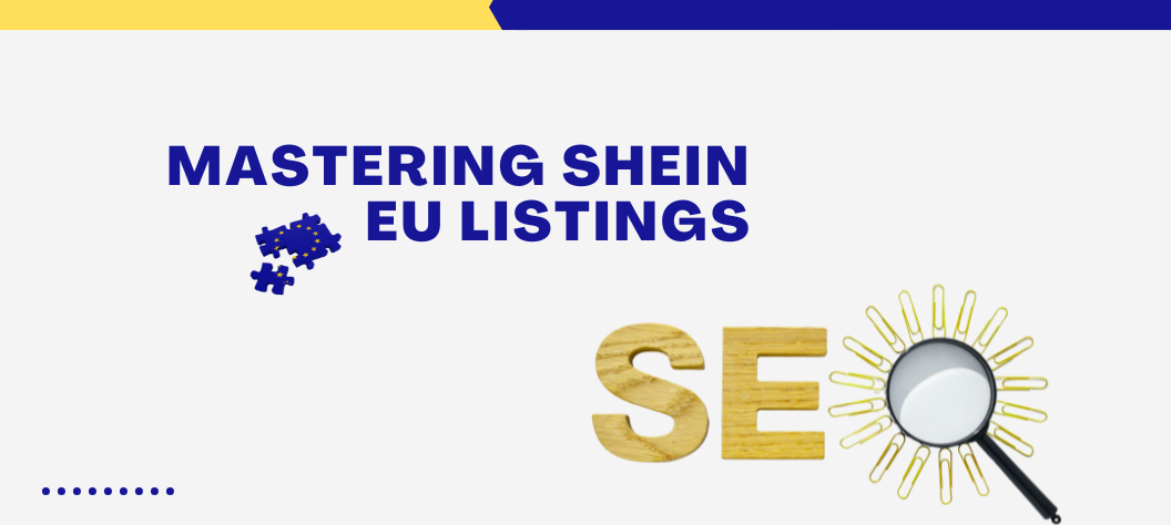 Mastering SHEIN EU Listings