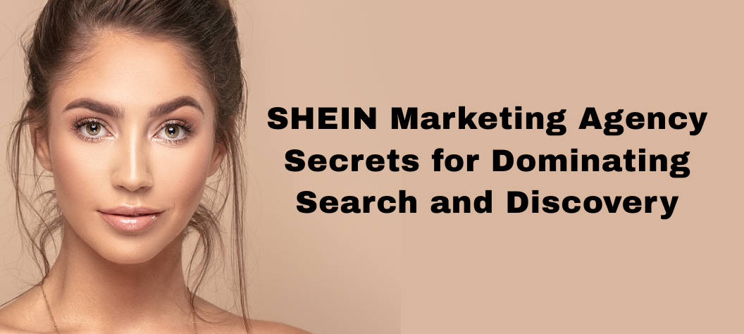 shein marketing agency