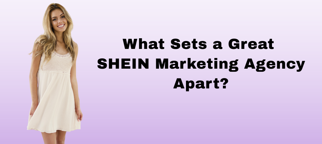 shein marketing agency