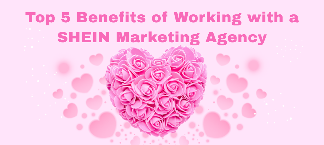 shein marketing agency