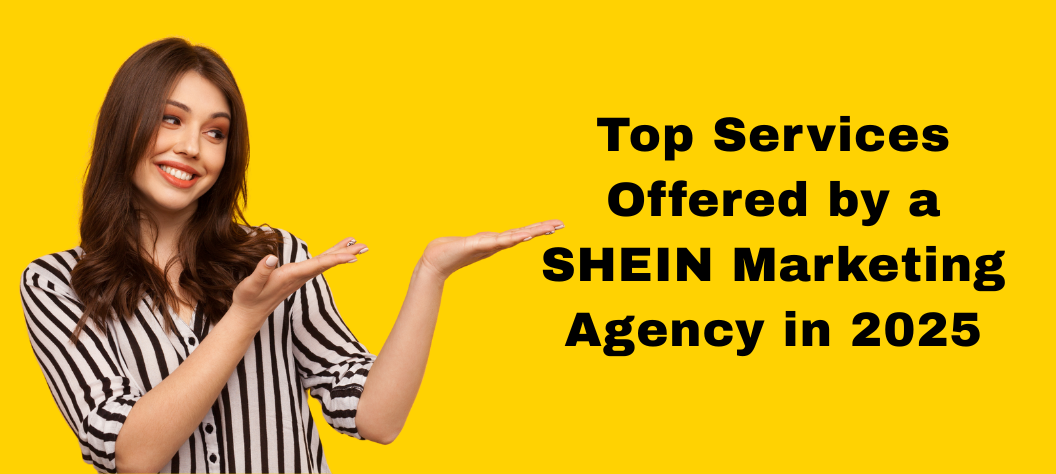 shein marketing agency