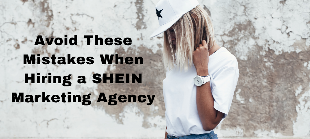 shein marketing agency