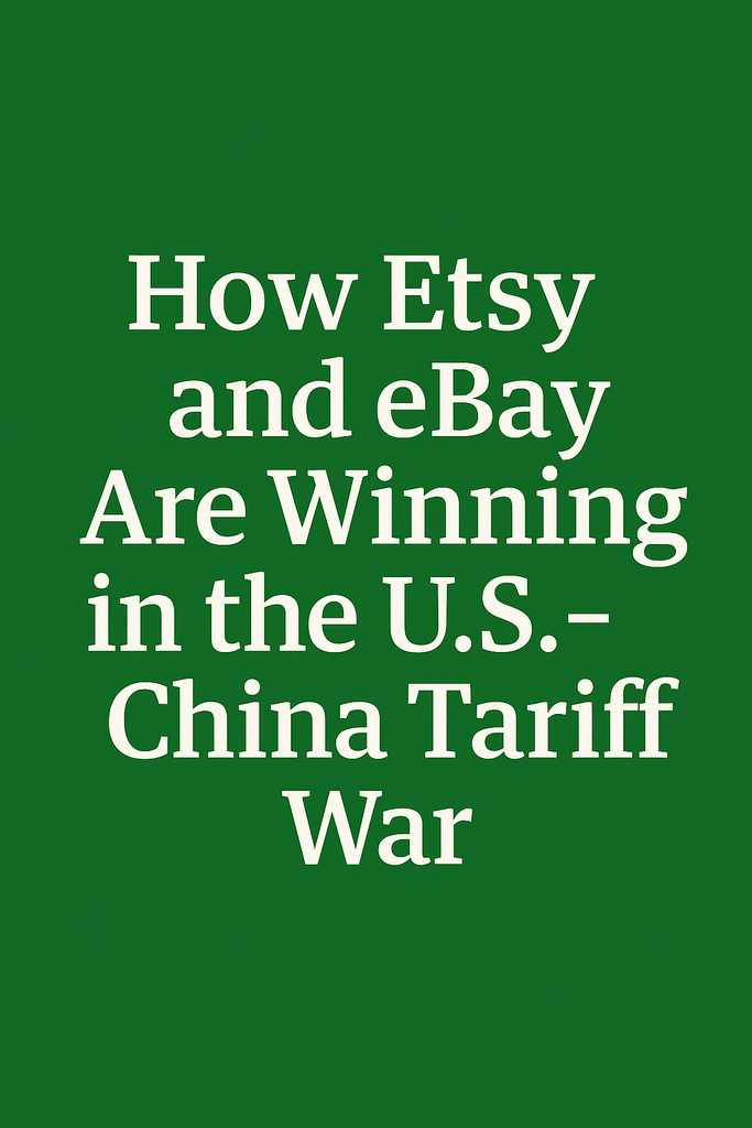 Etsy and eBay: The Last Platforms Standing in the Global Tariff Turmoil